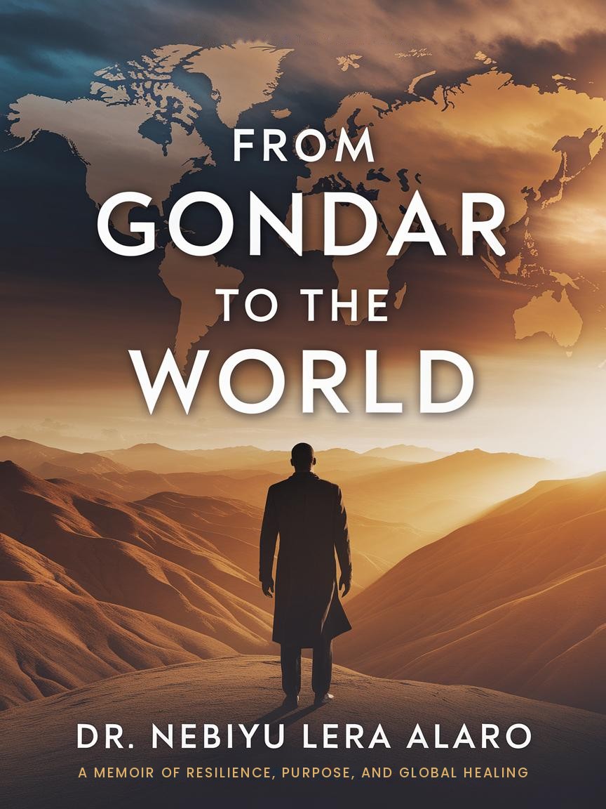Cover of From Gondar to the World by Dr. Nebiyu Lera Alaro